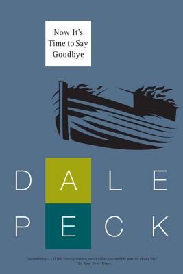 Now It's Time to Say Goodbye [Paperback] Dale Peck
