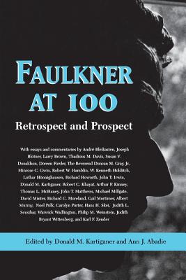 Faulkner at 100: Retrospect and Prospect (Faulkner and Yoknapatawpha Series)