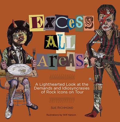 Excess All Areas: A Lighthearted Look at the Demands and Idiosyncracies of Rock Icons on Tour