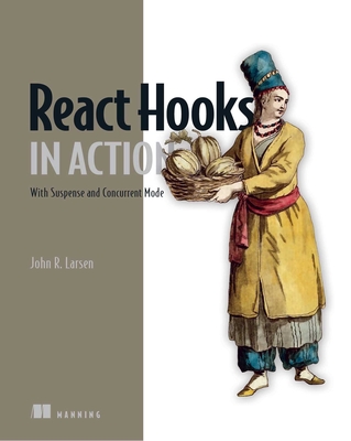 Image for React Hooks in Action: With Suspense and Concurrent Mode React Hooks in Action: With Suspense and Concurrent Mode