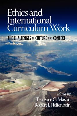 Image for Ethics and International Curriculum Work. the Challenges of Culture and Context Ethics and International Curriculum Work. the Challenges of Culture and Context