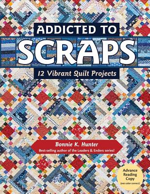 Image for Addicted to Scraps: 12 Vibrant Quilt Projects