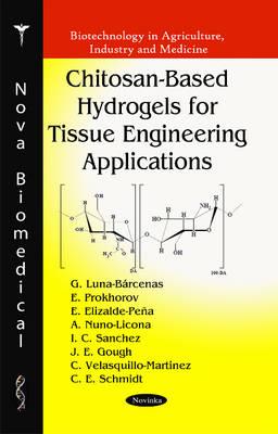 Chitosan-Based Hydrogels for Tissue Engineering Applications (Biotechnology in Agriculture, Industry and Medicine)
