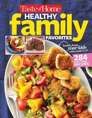 Image for Taste of Home Healthy Family Favorites Cookbook (Taste of Home Heathy Cooking) Taste of Home Healthy Family Favorites Cookbook (Taste of Home Heathy Cooking)
