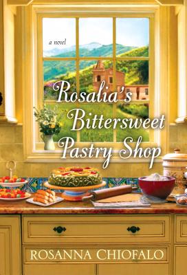 Rosalia's Bittersweet Pastry Shop: A Novel