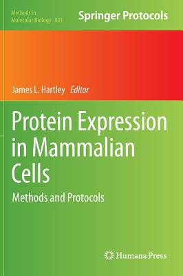 Protein Expression in Mammalian Cells: Methods and Protocols (Methods in Molecular Biology, 801)