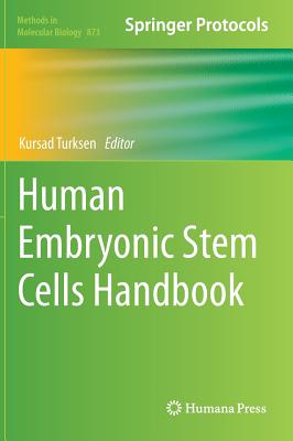 Human Embryonic Stem Cells Handbook (Methods in Molecular Biology, 873)