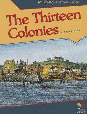 The Thirteen Colonies (Foundations of Our Nation)