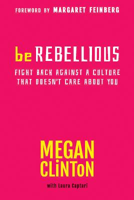 Be Rebellious: Fight Back Against a Culture that Doesn't Care About You