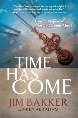Image for Time Has Come: How to Prepare Now for Epic Events Ahead