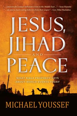 Image for Jesus, Jihad, and Peace: A Prophetic Vision for the Middle East