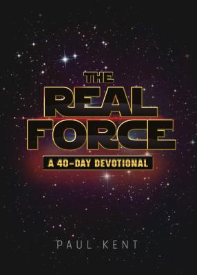 The Real Force: A 40 Day Devotional