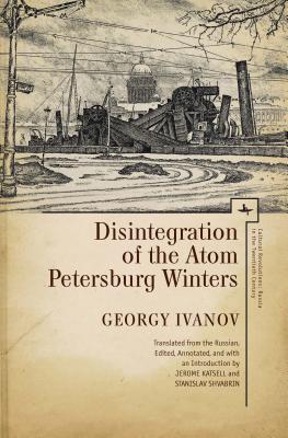Disintegration of the Atom and Petersburg Winters (Cultural Revolutions: Russia in the Twentieth Century) Image for Disintegration of the Atom and Petersburg Winters (Cultural Revolutions: Russia in the Twentieth Century)