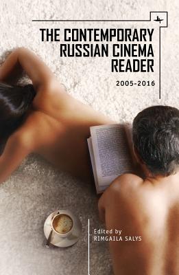 The Russian Cinema Reader 2005-2016 (Film and Media Studies)