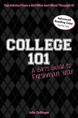 College 101: A Girl's Guide to Freshman Year: Top Advice from a Girl Who Just Went Through It!