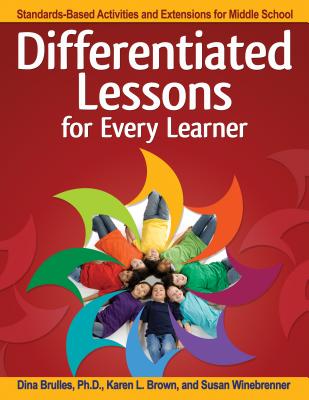 Differentiated Lessons for Every Learner: Standards-Based Activities and Extensions for Middle School (Grades 6-8)