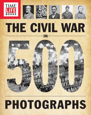 Time-Life The Civil War In 500 Photographs
