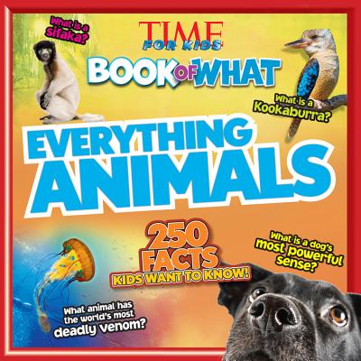 Everything Animals (TIME for Kids Book of WHAT)