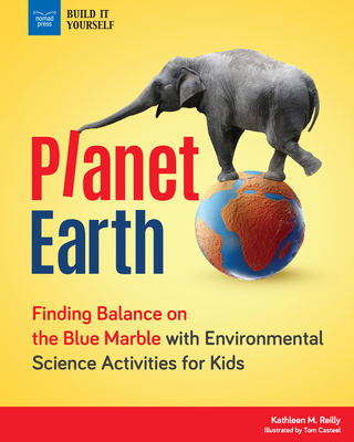 Image for Planet Earth: Finding Balance on the Blue Marble with Environmental Science Activities for Kids (Build It Yourself)