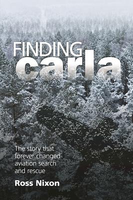 Finding Carla: The Story that Forever Changed Aviation Search and Rescue