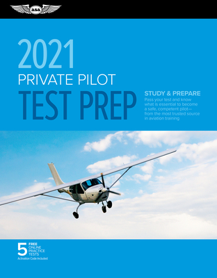 Private Pilot Test Prep 2021: Study & Prepare: Pass your test and know what is essential to become a safe, competent pilot from the most trusted source in aviation training (ASA Test Prep Series)