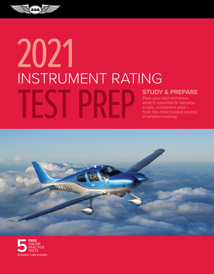 Instrument Rating Test Prep 2021: Study & Prepare: Pass your test and know what is essential to become a safe, competent pilot from the most trusted source in aviation training (ASA Test Prep Series)