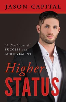 Image for Higher Status: The New Science of Success and Achievement Higher Status: The New Science of Success and Achievement