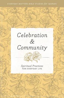 Image for Celebration and Community (Everyday Matters Bible Studies for Women)