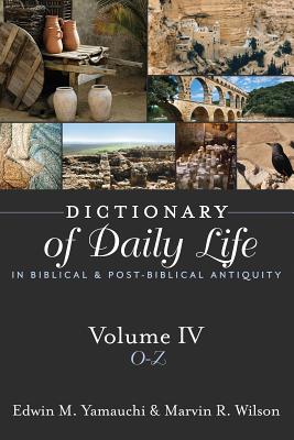 Dictionary of Daily Life in Biblical and Post-Biblical Antiquity, Volume 4: O-Z: O-Z