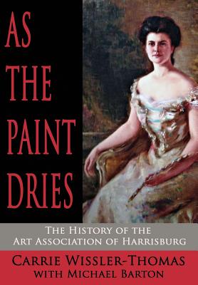 As the Paint Dries: The History of the Art Association of Harrisburg