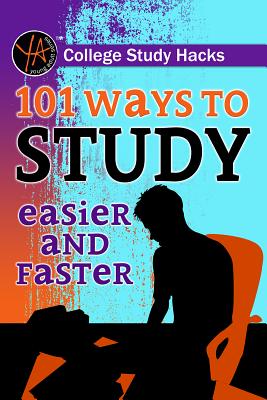 College Study Hacks 101 Ways to Study Easier and Faster Image for College Study Hacks 101 Ways to Study Easier and Faster