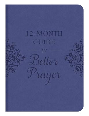 12-Month Guide to Better Prayer