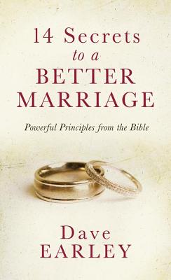 14 Secrets to a Better Marriage: Powerful Principles from the Bible (14 Bible Secrets Series)