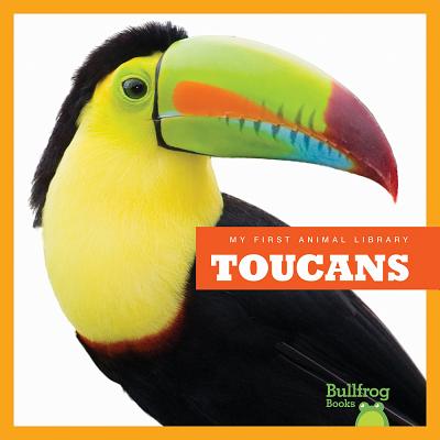 Toucans (Bullfrog Books: My First Animal Library)
