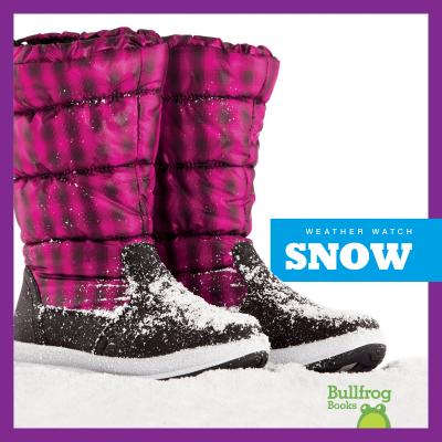 Image for Snow (Bullfrog Books: Weather Watch)