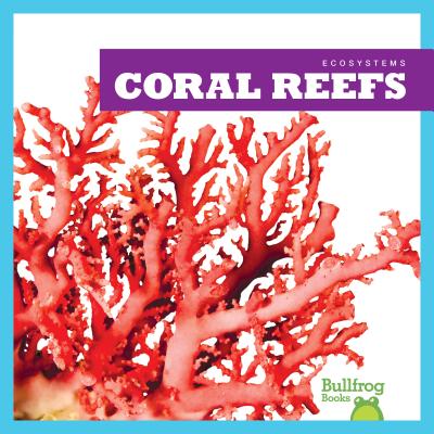 Coral Reefs (Bullfrog Books: Ecosystems)