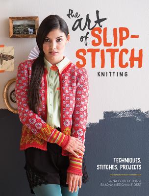 Image for The Art of Slip-Stitch Knitting: Techniques, Stitches, Projects
