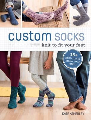 Image for Custom Socks: Knit to Fit Your Feet