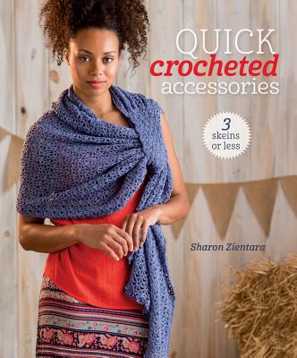 Image for Quick Crocheted Accessories: 3 Skeins or Less