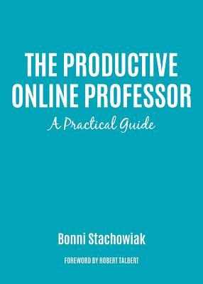 The Productive Online and Offline Professor: A Practical Guide (Thrive Online)