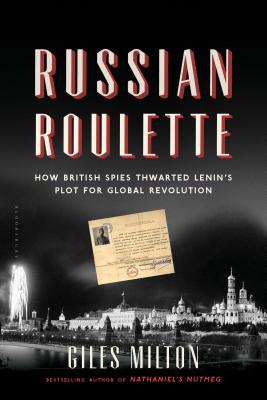 Russian Roulette: How British Spies Thwarted Lenin's Plot for Global Revolution Image for Russian Roulette: How British Spies Thwarted Lenin's Plot for Global Revolution