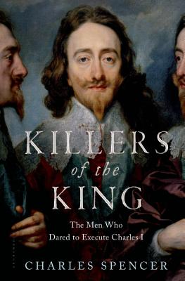 Killers of the King; The Men Who Dared to Execute Charles I