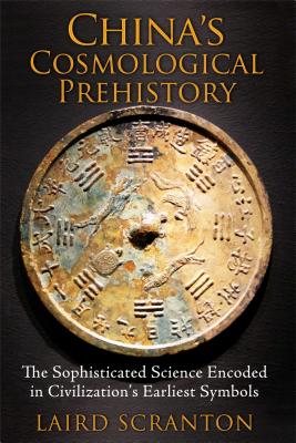 Image for China?s Cosmological Prehistory: The Sophisticated Science Encoded in Civilization?s Earliest Symbols