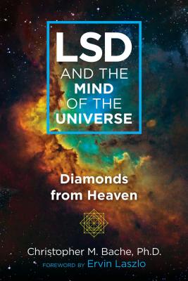 LSD AND THE MIND OF THE UNIVERSE DIAMONDS FROM HEAVEN