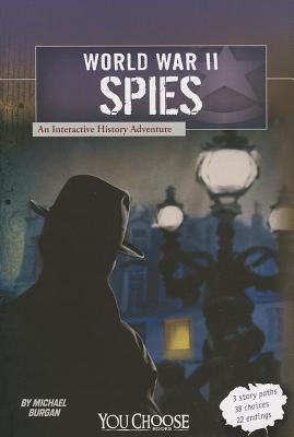 Image for World War II Spies: An Interactive History Adventure (You Choose: World War II) World War II Spies: An Interactive History Adventure (You Choose: World War II)