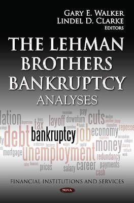 The Lehman Brothers Bankruptcy: Analyses (Financial Institutions and Services: Banking and Banking Developments)