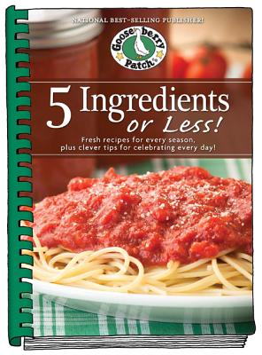 5 Ingredients or Less Cookbook: Fresh recipes for every season plus clever tips for celebrating every day. (Everyday Cookbook Collection) Image for 5 Ingredients or Less Cookbook: Fresh recipes for every season plus clever tips for celebrating every day. (Everyday Cookbook Collection)