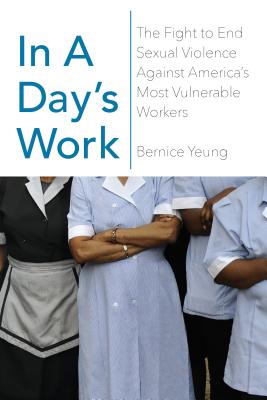 In a Days Work: The Fight to End Sexual Violence Against Americas Most Vulnerable Workers