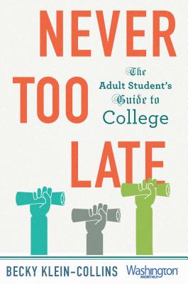 Image for Never Too Late: The Adult Students Guide to College Never Too Late: The Adult Students Guide to College