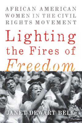 Image for Lighting the Fires of Freedom: African American Women in the Civil Rights Movement